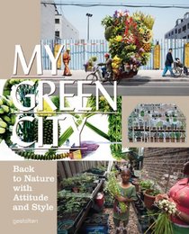 My Green City: Back to Nature With Attitude and Style