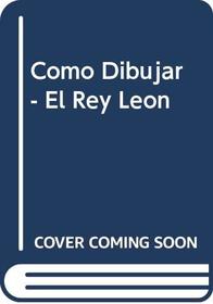 Como Dibujar - El Rey Leon (Spanish Edition)