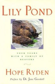 Lily Pond: Four Years With a Family of Beavers