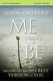 The Me I Want to Be Participant's Guide with DVD: Becoming God's Best Version of You