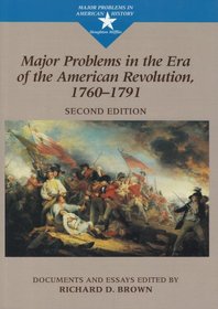 Major Problems in the Era of the American Revolution, 1760-1791: Documents and Essays (Major Problems in American History Series)