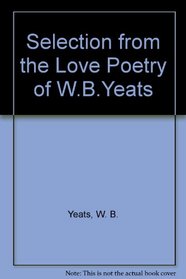 Selection from the Love Poetry of William Butler Yeats