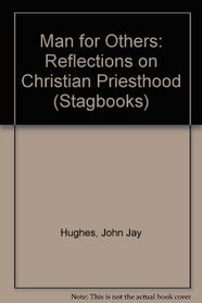 Man for Others: Reflections on Christian Priesthood (Stagbooks)