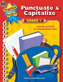 Punctuate & Capitalize Grade 1 (Practice Makes Perfect)