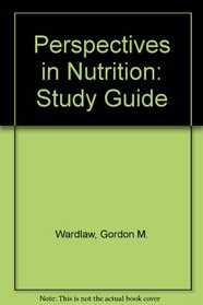 Study Guide to Accompany Perspectives in Nutrition