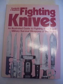 Fighting Knives: Illustrated Guide to Fighting Knives and Military Survival Weapons of the World