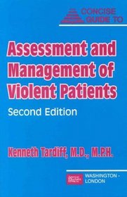 Concise Guide to Assessment and Management of Violent Patients (Concise Guides)