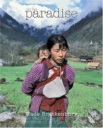 The Last Paradise on Earth: The Vanishing Peoples & Wilderness of Northern Burma