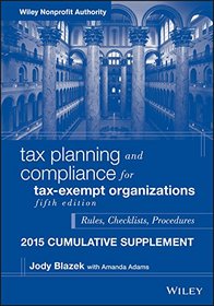 Tax Planning and Compliance for Tax-Exempt Organizations, Fifth Edition 2015 Cumulative Supplement (Wiley Nonprofit Authority)