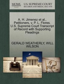 A. H. Jimenez et al., Petitioners, v. P. L. Flores. U.S. Supreme Court Transcript of Record with Supporting Pleadings