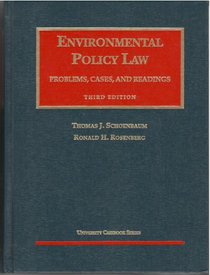 Schoenbaum and Rosenberg's Environmental Policy Law, Problems, Cases, and Reasons, 3d (University Casebook Series) (University Casebook Series)