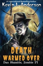 Death Warmed Over: Dan Shamble, Zombie PI (Volume 1)