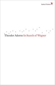 In Search of Wagner (Reprint)  (Radical Thinkers)