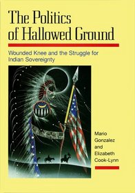 The Politics of Hallowed Ground: Wounded Knee and the Struggle for Indian Sovereignty