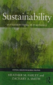 Sustainability: If It's Everything, Is It Nothing? (Critical Issues in Global Politics)