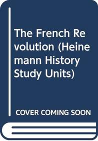 The French Revolution (Heinemann History Study Units)