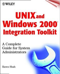 UNIX(r) and Windows 2000(r) Integration Toolkit: A Complete Guide for System Administrators and Developers