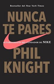 Nunca te pares: Autobiografia (Spanish Edition)