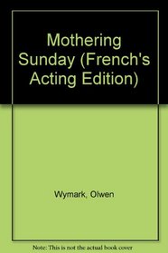 Mothering Sunday (French's Acting Edition)