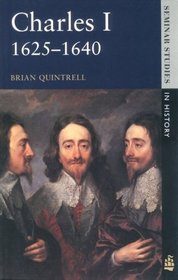 Charles I 1625-1640 (Seminar Studies in History)