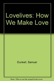 Lovelives: How We Make Love