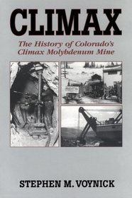 Climax: The History of Colorado's Climax Molybdenum Mine