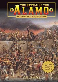 The Battle of the Alamo: An Interactive History Adventure (You Choose Books)