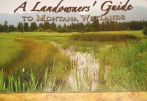 A Landowner?s Guide to Montana Wetlands