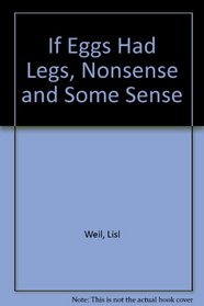 If eggs had legs: Nonsense and some sense