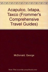 Frommer's Comprehensive Travel Guide: Acapulco, Ixtapa & Taxco (Frommer's Comprehensive Travel Guides)