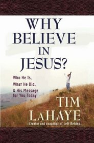 Why Believe in Jesus? (Lahaye, Tim)