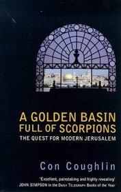 A Golden Basin Full of Scorpions: The Quest for Modern Jerusalem