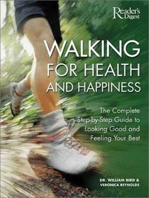Walking for Health and Happiness : The Complete Step-by-Step Guide to Looking Good and Feeling Your Best