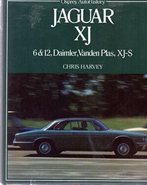 Jaguar XJ: 6 & 12, Daimler, Vanden Plas, XJ-S (Osprey AutoHistory)