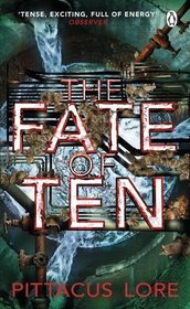 The Fate of Ten: Lorien Legacies Book 6 (The Lorien Legacies)