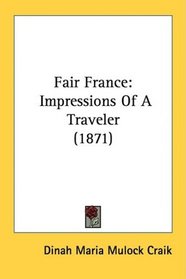 Fair France: Impressions Of A Traveler (1871)