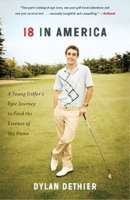 18 in America: A Young Golfer's Epic Journey to Find the Essence of the Game