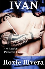 IVAN (Her Russian Protector #1) (Volume 1)