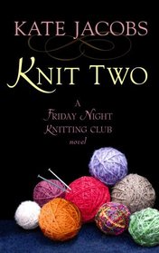 Knit Two (Friday Night Knitting Club, Bk 2) (Large Print)