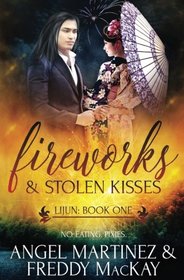Fireworks and Stolen Kisses (Lijun, Bk 1)
