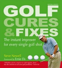 Golf Cures and Fixes: The Instant Improver for Every Single Golf Shot You'll Hit