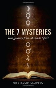 7 Mysteries: The Journey from Matter to Spirit