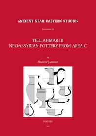 Tell Ahmar III. Neo-Assyrian Pottery from Area C (Ancient Near Eastern Studies Supplement)