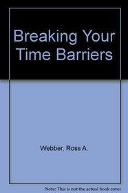 Breaking Your Time Barriers: Becoming a Strategic Time Manager