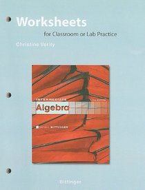 Worksheets for Classroon or Lab Practice for Intermediate Algebra