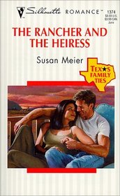 The Rancher and the Heiress (Texas Family Ties, Bk 3) (Silhouette Romance, No 1374)