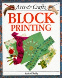 Arts and Crafts: Block Printing (Arts and Crafts)