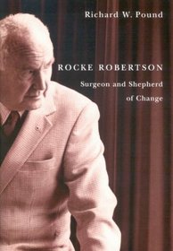 Rocke Robertson: Surgeon and Shepherd of Change