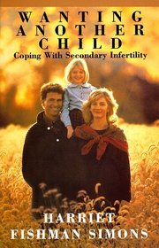 Wanting Another Child: Coping With Secondary Infertility (Garland Reference Library of Social Science)