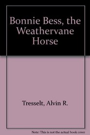 Bonnie Bess, the Weathervane Horse